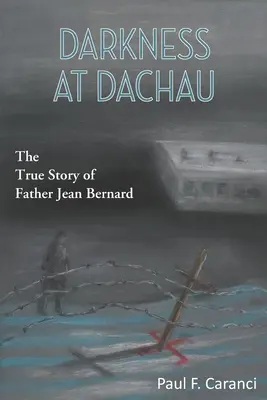 Temnota v Dachau: Pravdivý příběh otce Jeana Bernarda - Darkness at Dachau: The True Story of Father Jean Bernard