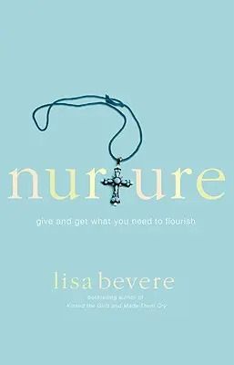Výchova: Dávejte a dostávejte to, co potřebujete, abyste vzkvétali - Nurture: Give and Get What You Need to Flourish