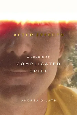 After Effects: Vzpomínky na komplikovaný zármutek - After Effects: A Memoir of Complicated Grief