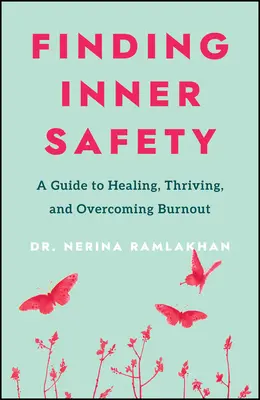 Hledání vnitřního bezpečí: Klíč k uzdravení, prosperitě a překonání syndromu vyhoření. - Finding Inner Safety: The Key to Healing, Thriving, and Overcoming Burnout