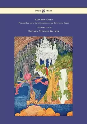 Duhové zlato - Básně staré i nové vybrané pro chlapce a dívky - Ilustroval Dugald Stewart Walker - Rainbow Gold - Poems Old and New Selected for Boys and Girls - Illustrated by Dugald Stewart Walker