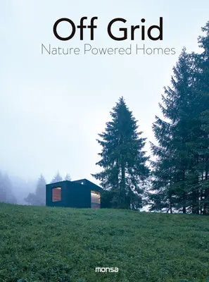 Off Grid: Domy na přírodní pohon - Off Grid: Nature Powered Homes