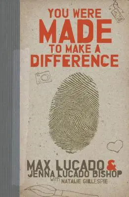 Byl jsi stvořen, abys něco změnil - You Were Made to Make a Difference