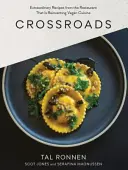 Křižovatky: Křižovatka: výjimečné recepty z restaurace, která znovuobjevuje veganskou kuchyni. - Crossroads: Extraordinary Recipes from the Restaurant That Is Reinventing Vegan Cuisine