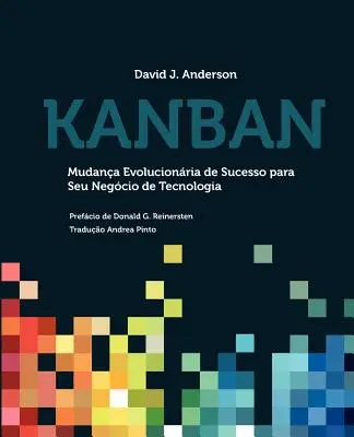 Kanban: Mudana Evolucionria de Sucesso para seu Negcio de Tecnologia. - Kanban: Mudana Evolucionria de Sucesso para seu Negcio de Tecnologia