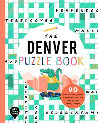 Denverská kniha hádanek: 90 slovních hádanek, křížovek, rébusů a další informace o Denveru v Coloradu! - The Denver Puzzle Book: 90 Word Searches, Jumbles, Crossword Puzzles, and More All about Denver, Colorado!