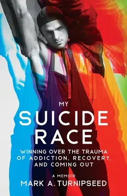 Můj závod sebevrahů: Vítězství nad traumatem závislosti, zotavení a coming outu - My Suicide Race: Winning Over the Trauma of Addiction, Recovery, and Coming Out