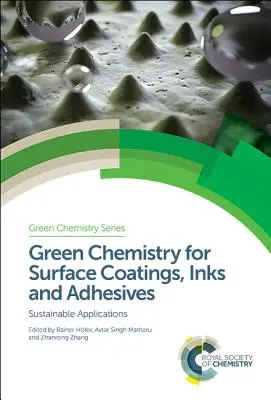 Zelená chemie pro povrchové nátěry, inkousty a lepidla: Udržitelné aplikace - Green Chemistry for Surface Coatings, Inks and Adhesives: Sustainable Applications
