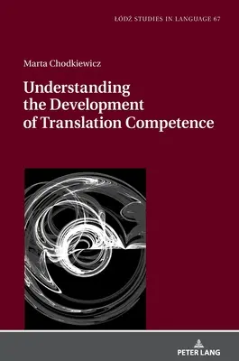 Pochopení vývoje překladatelské kompetence - Understanding the Development of Translation Competence