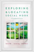 Zkoumání a lokalizace sociální práce: Základy pro praxi - Exploring and Locating Social Work: A Foundation for Practice