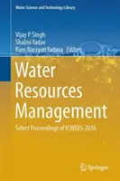 Water Resources Management: Vodní zdroje: vybrané sborníky Icwees-2016 - Water Resources Management: Select Proceedings of Icwees-2016