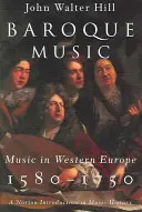 Barokní hudba: Hudba v západní Evropě v letech 1580-1750 - Baroque Music: Music in Western Europe, 1580-1750