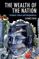 Bohatství národa: Skotsko, kultura a nezávislost - The Wealth of the Nation: Scotland, Culture and Independence