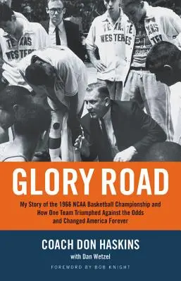 Cesta slávy: Můj příběh o basketbalovém šampionátu NCAA v roce 1966 a o tom, jak jeden tým navzdory nepřízni osudu zvítězil a navždy změnil Ameriku - Glory Road: My Story of the 1966 NCAA Basketball Championship and How One Team Triumphed Against the Odds and Changed America Fore