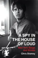 Špión v domě hlasitých: Newyorské písně a příběhy - A Spy in the House of Loud: New York Songs and Stories