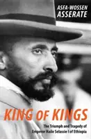 Král králů: Vítězství a tragédie etiopského císaře Haile Selassieho I. - King of Kings: The Triumph and Tragedy of Emperor Haile Selassie I of Ethiopia