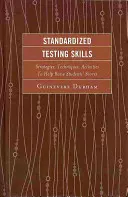 Standardizované testování dovedností: Strategie, techniky a aktivity, které pomohou zvýšit skóre žáků, 2. vydání - Standardized Testing Skills: Strategies, Techniques, Activities To Help Raise Students' Scores, 2nd Edition