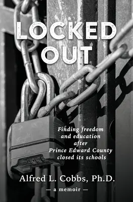 Zablokováno: Hledání svobody a vzdělání po uzavření škol v hrabství Prince Edwarda - Locked Out: Finding freedom and education after Prince Edward County closed its schools