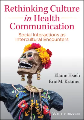 Přehodnocení kultury v komunikaci o zdraví: Sociální interakce jako mezikulturní setkání - Rethinking Culture in Health Communication: Social Interactions as Intercultural Encounters