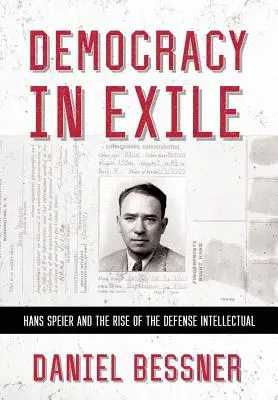 Demokracie v exilu: Hans Speier a vzestup obranářského intelektuála - Democracy in Exile: Hans Speier and the Rise of the Defense Intellectual
