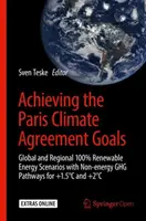 Dosažení cílů Pařížské dohody o klimatu: Globální a regionální scénáře 100% obnovitelných zdrojů energie s neenergetickými cestami Ghg pro +1,5c a +2c. - Achieving the Paris Climate Agreement Goals: Global and Regional 100% Renewable Energy Scenarios with Non-Energy Ghg Pathways for +1.5c and +2c