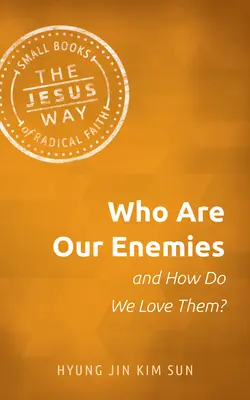 Kdo jsou naši nepřátelé a jak je máme rádi? - Who Are Our Enemies and How Do We Love Them?