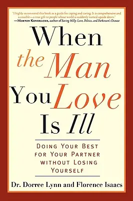 Když je muž, kterého milujete, nemocný: Udělejte pro svého partnera to nejlepší, aniž byste ztratili sami sebe - When the Man You Love Is Ill: Doing Your Best for Your Partner Without Losing Yourself