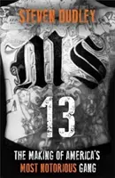 MS-13 - vznik nejznámějšího amerického gangu - MS-13 - The Making of America's Most Notorious Gang