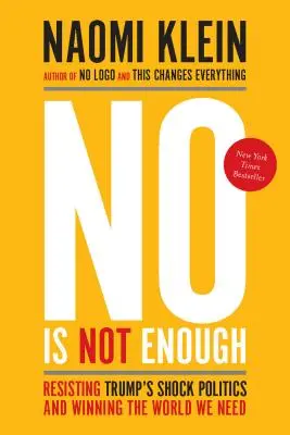 Ne nestačí: Odolat Trumpově šokující politice a získat svět, který potřebujeme - No Is Not Enough: Resisting Trump's Shock Politics and Winning the World We Need