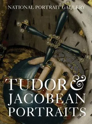 Tudorovské a jakobínské portréty - Tudor & Jacobean Portraits