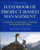 Příručka projektového řízení: Vedení strategických změn v organizacích - The Handbook of Project-Based Management: Leading Strategic Change in Organizations