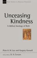 Neustálá laskavost - Biblická teologie Rút (Lau Peter (Autor)) - Unceasing Kindness - A Biblical Theology Of Ruth (Lau Peter (Author))