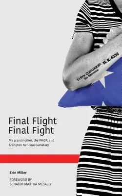 Závěrečný let Závěrečný boj: Moje babička, WASP a Arlingtonský národní hřbitov - Final Flight Final Fight: My grandmother, the WASP, and Arlington National Cemetery