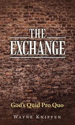 Výměna: Boží nabídka pro quid quo - The Exchange: God's Quid Pro Quo