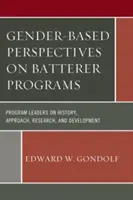 Genderové perspektivy programů pro násilníky: Vedoucí programů o historii, přístupu, výzkumu a vývoji - Gender-Based Perspectives on Batterer Programs: Program Leaders on History, Approach, Research, and Development