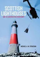 Skotské majáky: Ilustrovaná historie - Scottish Lighthouses: An Illustrated History