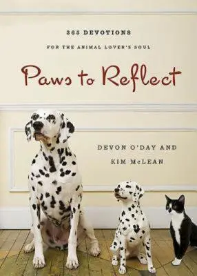 Tlapky k zamyšlení: 365 denních pobožností pro duši milovníka zvířat - Paws to Reflect: 365 Daily Devotions for the Animal Lovers Soul