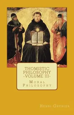 Tomistická filozofie - III. díl: Morální filozofie - Thomistic Philosophy - Volume III: Moral Philosophy