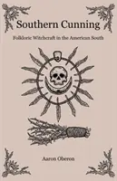Jižní lstivost: Lidové čarodějnictví na americkém Jihu - Southern Cunning: Folkloric Witchcraft in the American South