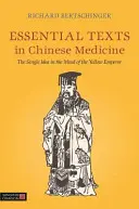 Základní texty čínské medicíny: Jediná myšlenka v mysli Žlutého císaře - Essential Texts in Chinese Medicine: The Single Idea in the Mind of the Yellow Emperor