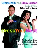 Oblékejte se co nejlépe: Kompletní průvodce hledáním stylu, který je vhodný pro vaše tělo - Dress Your Best: The Complete Guide to Finding the Style That's Right for Your Body