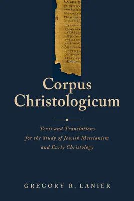 Corpus Christologicum: Texty a překlady pro studium židovského mesianismu a rané christologie - Corpus Christologicum: Texts and Translations for the Study of Jewish Messianism and Early Christology