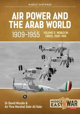 Vzdušná moc a arabský svět, 1909-1955: Svazek 5: Svět v krizi, 1936-1941 - Air Power and the Arab World, 1909-1955: Volume 5: World in Crisis, 1936-1941
