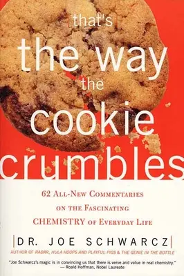 Takhle se drolí sušenky: 62 zcela nových komentářů k fascinující chemii každodenního života - That's the Way the Cookie Crumbles: 62 All-New Commentaries on the Fascinating Chemistry of Everyday Life