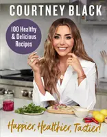 Šťastnější, zdravější, chutnější! - 100 receptů pod 600 kalorií! - Happier, Healthier, Tastier! - 100 Recipes Under 600 Calories!