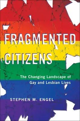 Fragmentovaní občané: Měnící se krajina života gayů a lesbiček (The Changing Landscape of Gay and Lesbian Lives) - Fragmented Citizens: The Changing Landscape of Gay and Lesbian Lives