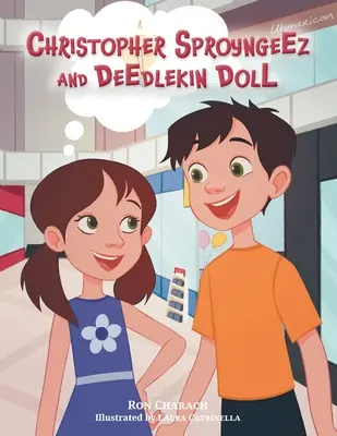 Christopher Sproyngeez a Deedlekin Doll - Christopher Sproyngeez and Deedlekin Doll