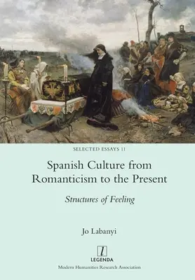 Španělská kultura od romantismu po současnost: Struktury pocitů - Spanish Culture from Romanticism to the Present: Structures of Feeling