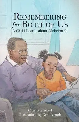 Vzpomínání pro nás oba: Dítě se dozvídá o Alzheimerově chorobě - Remembering for Both of Us: A Child Learns about Alzheimer's