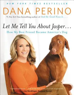 Povím vám o Jasperovi...: Jak se můj nejlepší přítel stal americkým psem - Let Me Tell You about Jasper . . .: How My Best Friend Became America's Dog